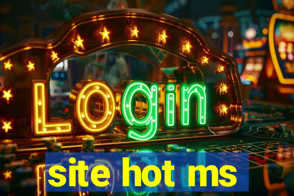 site hot ms